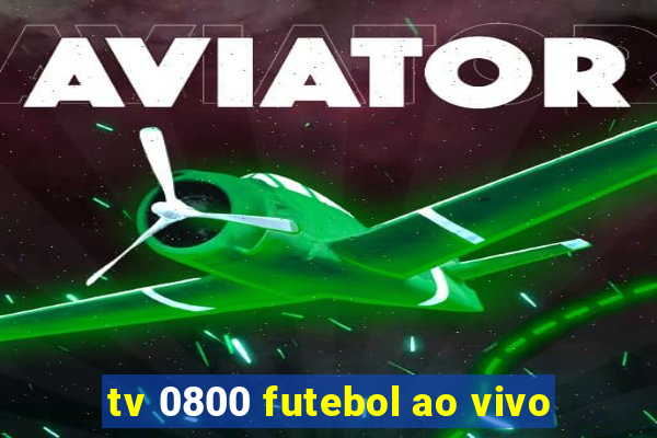 tv 0800 futebol ao vivo